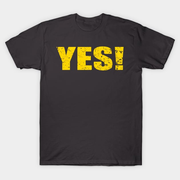 Yes T-Shirt by AlternativeEye